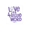 'Love is a 4 Legged Word' text in purple.