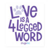 'Love is a 4 Legged Word' text in purple.