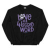 A black crewneck with 'Love is a 4 Legged Word' graphic text in purple.