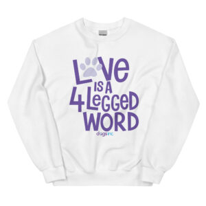 A white crewneck with 'Love is a 4 Legged Word' graphic text in purple.