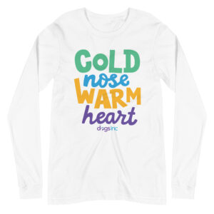 A white long sleeve t-shirt with 'Cold Nose Warm Heart' graphic text in green, blue, yellow, and purple.