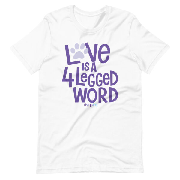 A white unisex t-shirt with 'Love is a 4 Legged Word' graphic text in purple.