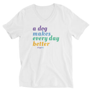 A white v-neck t-shirt with 'A Dog Makes Every Day Better' graphic text in purple, blue, green, and yellow.