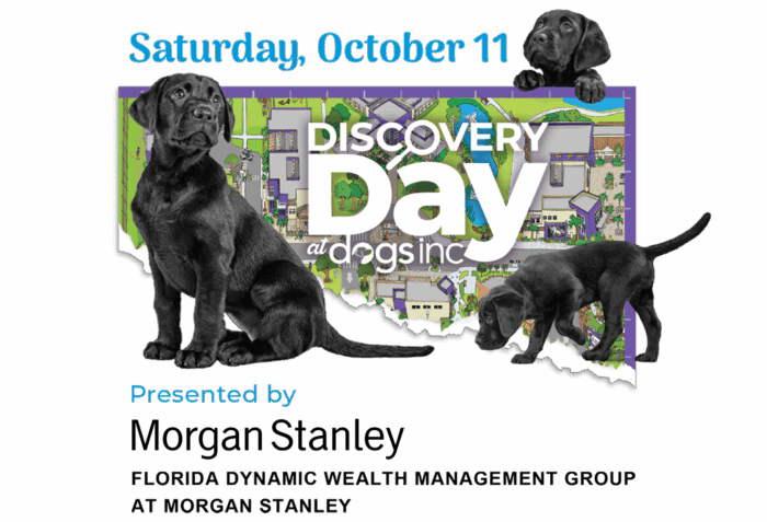 Text reads Saturday October 11. White Text reads Discovery Day at Dogs Inc. Three black Labrador dogs sit and stand near an illustrated image of a map. Blue and black text reads Presented by Morgan Stanley Florida Dynamic Wealth Management Group at Morgan Stanley